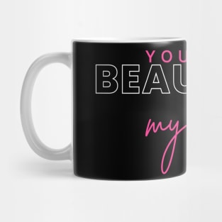 you are beautiful my love Mug